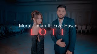 Murat Liman ft Erzë Hasani  LOTI Official Video [upl. by Eyar]