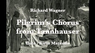 Pilgrims Chorus from Tannhauser Wagner flute  Kirio Matsuda [upl. by Dupuis]