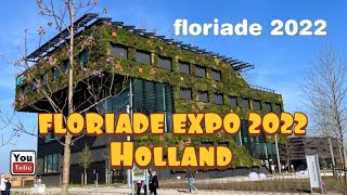 FLORIADE EXPO 2022 in Almere HOLLAND  Growing Green City [upl. by Mirabel]