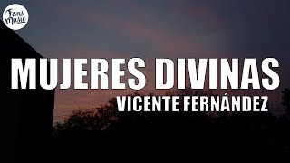 Vicente Fernández  Mujeres Divinas LetraLyrics [upl. by Llenoj859]