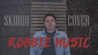 Little Big  Skibidi romantic cover by Robbie Music skibidichallenge [upl. by Aynot]