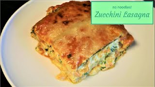 Zucchini Lasagna  no noodles  How to Make a Low Carb Lasagna [upl. by Hiasi704]