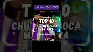 Top 10 Chutney Soca  MAY 2024 Top10 ChutneySoca CaribbeanMusic viral shorts reels fyp [upl. by Ailyt79]