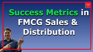 Success Metrics in FMCG Sales and Distribution  FMCG Sales amp Marketing Tips  Marketing 101 [upl. by Nojad]