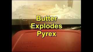 Butter Explodes Pyrex [upl. by Asiulairam]