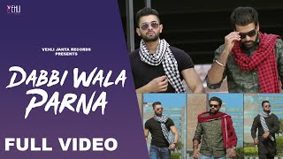 Dabbi Wala Parna  Full Video  Ruhi Didar  Punjabi Songs 2014  Vehli Janta Records [upl. by Bartosch]