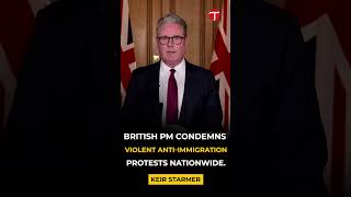 British Prime Minister Keir Starmer Condemns Violent AntiImmigration Protests  UK Protest [upl. by Sherill]