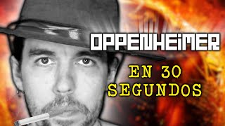 OPPENHEIMER EN 30 SEGUNDOS [upl. by Zetnahs]