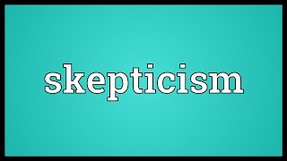 Skepticism Meaning [upl. by Avot]