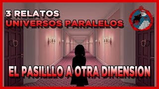 EL PASILLO a otra DIMENSION  3 Relatos de UNIVERSOS PARALELOS  EN LAS SOMBRAS [upl. by Belsky]