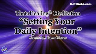 ThetaHealing Meditation Setting Daily Intentions [upl. by Annorah]