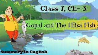 Class 7।। Ch3 Gopal and The Hilsa Fish।। Summary in English।। [upl. by Koerlin232]