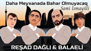 Resad Dagli amp Balaeli Mastagali  Hacanacan Aydin Vuqar Olmuyacaq Daha Meyxanada Bahar Olmuyacaq [upl. by Adolfo780]