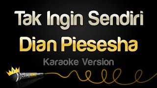 Dian Piesesha  Tak Ingin Sendiri Karaoke Version [upl. by Almeeta504]