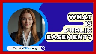 What Is Public Easement  CountyOfficeorg [upl. by Joby]