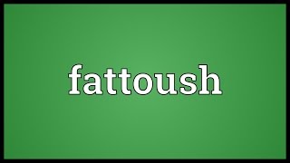 Fattoush Meaning [upl. by Arytas]