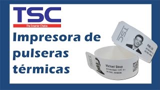 Impresora de Brazaletes y Pulseras Térmicas TSC Printers [upl. by Peedus]