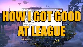 How I got Good at League [upl. by Inavoj]