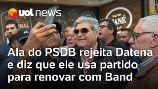 Datena Ala do PSDB rejeita apresentador e diz que ele usa partido para renovar com Band [upl. by Aidahs]