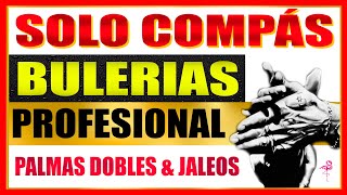 COMPAS POR BULERIAS CON JALEOS Y PALMAS DOBLES PROFESIONAL GUITARRA CANTE BAILE FLAMENCO SONIQUETE [upl. by Allerus]