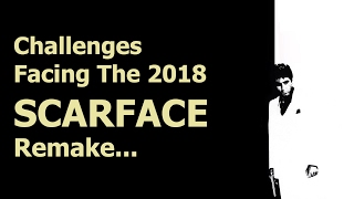 Challenges Facing The 2018 Scarface Remake [upl. by Bakemeier]