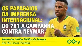 Os papagaios da imprensa internacional do 7x1 a campanha contra Neymar [upl. by Ahsenev]