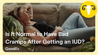 IUD Cramps Is It Normal to Get Cramps After IUD Insertion  GoodRx [upl. by Lebar897]