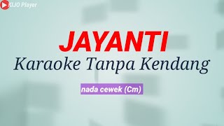 JAYANTI  Karaoke tanpa kendang  nada cewekCm [upl. by Oirottiv]