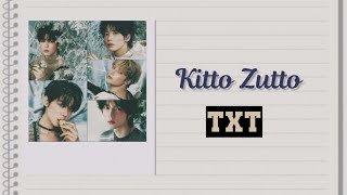 TXT 투모로우바이투게더 — Kitto Zutto きっとずっとquot Lyrics RomEng [upl. by Walkling]