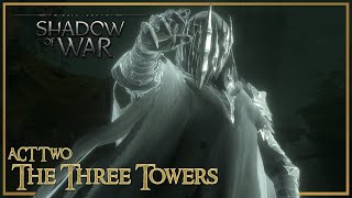 THE THREE TOWERS  Act 2  Middleearth Shadow of War lordoftherings [upl. by Emaj58]