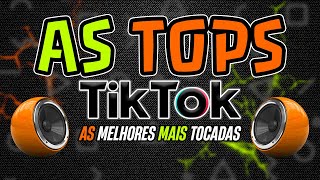 AS TOPS DO TIKTOK 2024  SELEÇÃO HITS TIK TOK 2024  AS MELHORES MAIS TOCADAS DO TIKTOK 2024 [upl. by Oiluj]