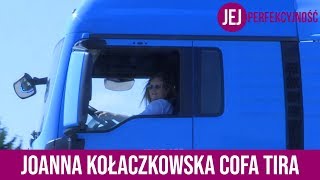 Joanna Kołaczkowska cofa TIRa  Jej Perfekcyjność zaprasza na drinka [upl. by Eriha371]