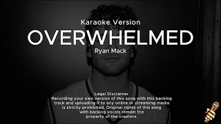 Ryan Mack  Overwhelmed Karaoke Version [upl. by Hagerman]