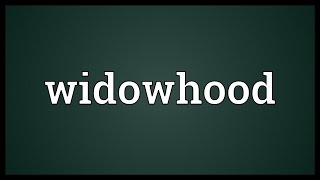 Widowhood Meaning [upl. by Alguire]