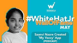 WhiteHat Jr Wall of Fame  Meet Saanvi Nazre Creator of My Vaccy Shorts [upl. by Imorej]