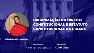 Urbanização do Direito Constitucional e Estatuto Constitucional da Cidade com Luís F Sgarbossa [upl. by Krispin]