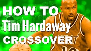 How To Tim Hardaway Crossover In Basketball  Killer Cross Tutorial and Tips [upl. by Margareta]