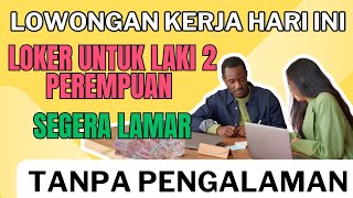 LOKER untuk Laki 2 Dan Perempuan  Lowongan Kerja Hari Ini [upl. by Harwill]