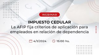 webinar IMPUESTO CEDULAR nuevos criterios de aplicación de la AFIP [upl. by Ontina]