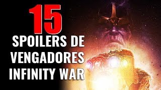 15 SPOILERS DE VENGADORES INFINITY WAR ¡¡LOCURA [upl. by Iral]