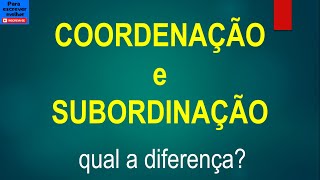 Diferença entre COORDENAÇÃO e SUBORDINAÇÃO análise sintática [upl. by Epner354]