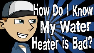 How Do I Know My Water Heater is Bad [upl. by Nednarb]