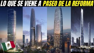 ¡DUELO DE GIGANTES PRÓXIMOS RASCACIELOS EN PASEO DE LA REFORMA  CDMX [upl. by Ameer]