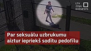 Par seksuālu uzbrukumu aiztur iepriekš sodītu pedofīlu [upl. by Olbap]