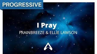 Frainbreeze amp Ellie Lawson  I Pray [upl. by Adner239]