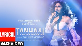 Tulsi Kumar Tanhaai LYRICAL  SachetParampara Zain I Bhushan Kumar  Hindi Romantic Song 2020 [upl. by Yanal]