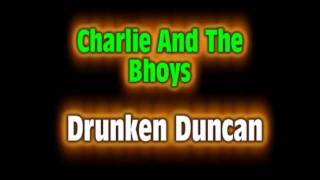 Charlie And The Bhoys  Drunken Duncan [upl. by Siberson991]