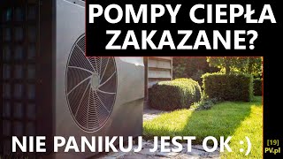 Pompy ciepła zakazane Czy jest się czego bać [upl. by Noellyn]