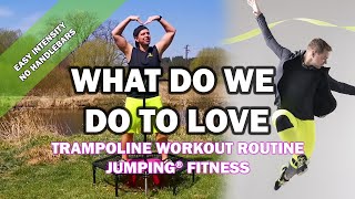 What Do We Do to Love  Jumping® Fitness EASY INTENSITY [upl. by Gwenny]