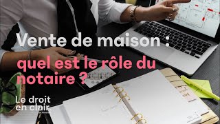 Vente de maison  quel est le rôle du notaire   Le droit en clair par Avostart [upl. by Humbert248]